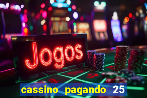 cassino pagando 25 reais no cadastro